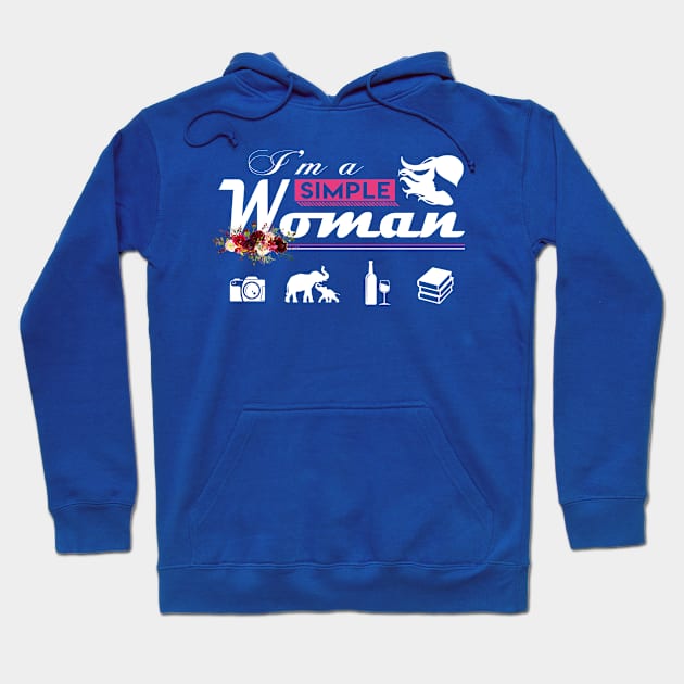 I'm A Simple Woman Hoodie by beelz